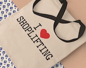 I Love Shoplifting Canvas Bag / Funny Eco Cotton Tote Bag / Gift