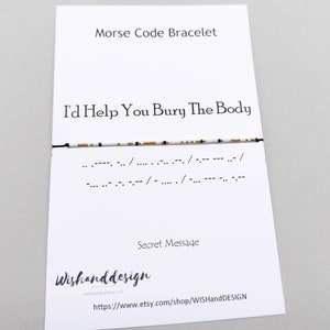 I&#39;d Help You Bury The Body Morse Code Message Bracelet, Best friend, Friendship bracelet, Best Bitches jewelry, Bestie bracelet,Gift for her