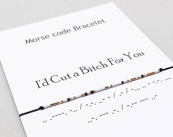 I'd Cut a Bitch For You Morse Code Message Bracelet, Best friend, Friendship bracelet, Best Bitches jewelry, Bestie bracelet, Gift for her