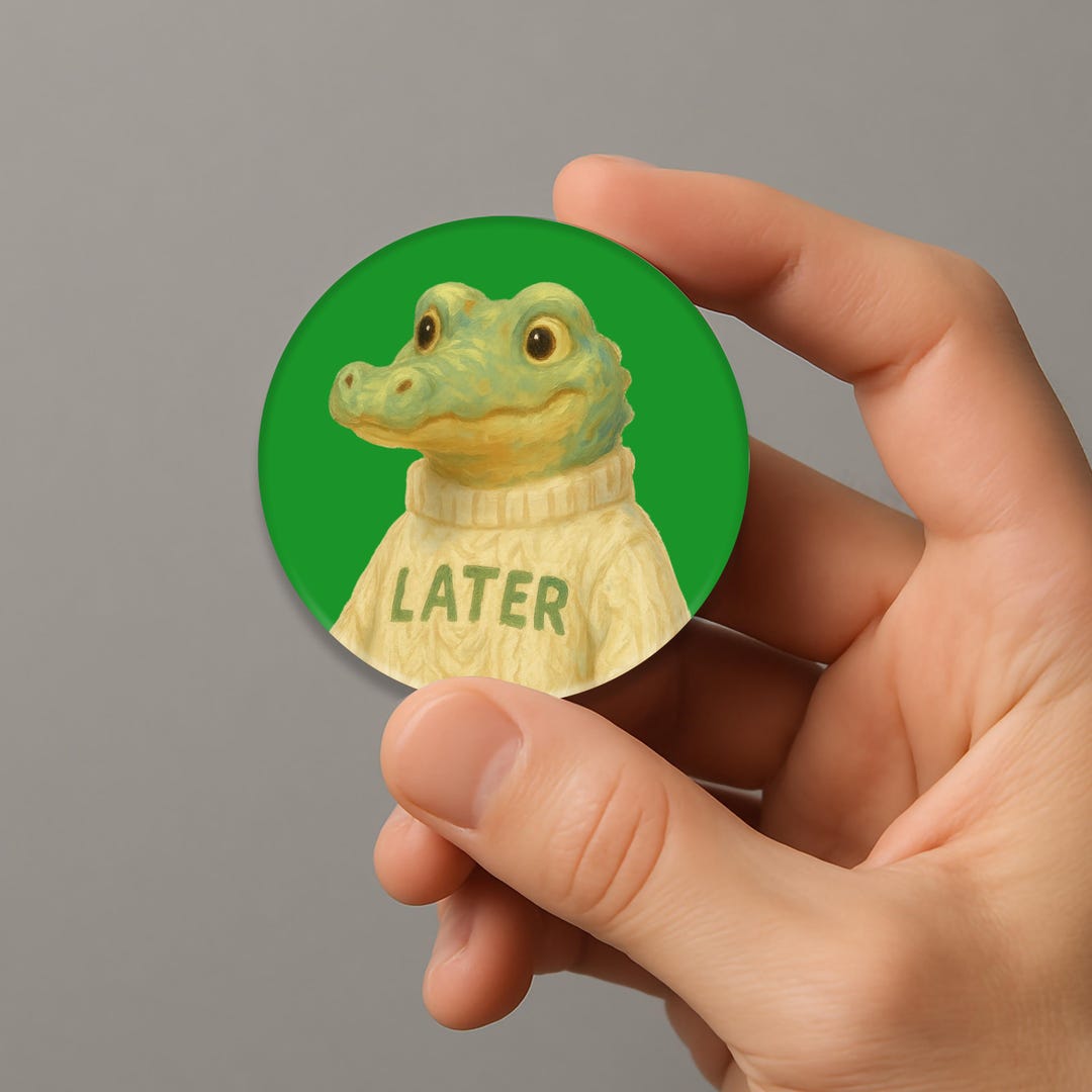 Procrastinator Button Later Alligator Pin Back Button, Funny Procrastination Crocodile Pin ...