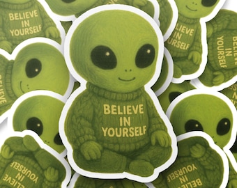 Süßer Alien Aufkleber, Believe In Yourself Aufkleber, Motivations ET Aufkleber, Positive Selbstliebe Laptop Aufkleber, Ermutigungs Geschenk