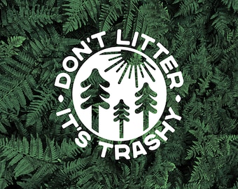 Don't Litter, It's Trashy Decal