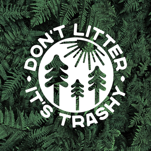 Don't Litter, It's Trashy Decal