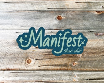 Manifest That Shit Small Sticker