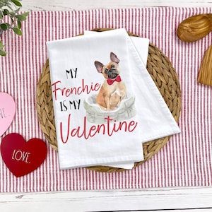 My frenchie is my valentine tea towel | valentine's day cotton kitchen dish towel | french bulldog plain or striped tea towel gift mtt-073