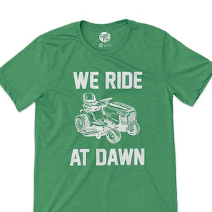 funny we ride at dawn t-shirt for dad yardwork lawn care riding mower tee shirt dad grandpa husband lawn mower gift Father&#39;s Day birthday