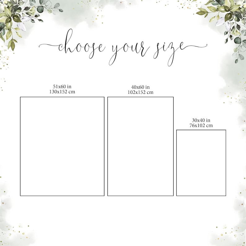 May include: An image with the text "choose your size" in elegant script. It displays three rectangular canvas sizes: 51x60 in (130x152 cm), 40x60 in (102x152 cm), and 30x40 in (76x102 cm). The background features a watercolor design with green and gold accents.