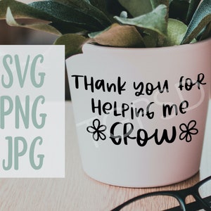 SVG Merci de m’avoir aidé à cultiver PNG JPG pour Cricut ou Silhouette fin d’année enseignant conception de plantes