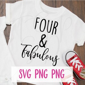 Four and Fabulous SVG file Fourth birthday design SVG file for Cricut or Silhouette