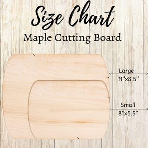 May include: A size chart for maple cutting boards. The chart shows two wooden cutting boards, one large (11" x 8.5") and one small (8" x 5.5"). The text "Size Chart" and "Maple Cutting Board" are displayed in black script.