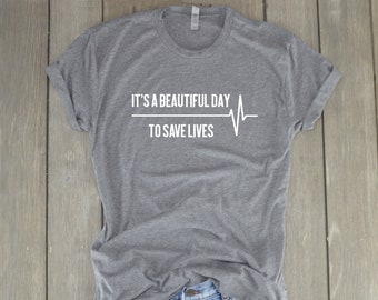 Grey's Anatomy Shirt - It's A Beautiful Day To Save Lives - Greys Anatomy T-Shirt - Grey's Shirt - Grey Sloan Memorial Hospital