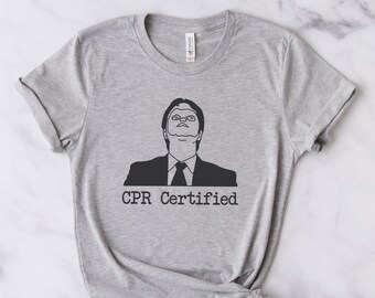 CPR Certified Shirt | Dwight Schrute - Funny Shirt - Valentine&#39;s Gift