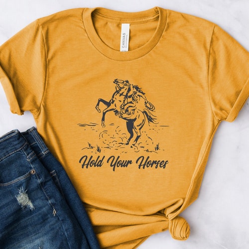 Hold Your Horses Shirt Rodeo Shirt Horse Shirt Western - Etsy