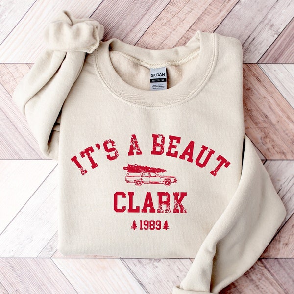 It's a Beaut Clark Sweatshirt - Christmas Vacation Shirt - Griswold Christmas Sweatshirt - Funny Christmas Shirt - Clark Griswold Sweatshirt