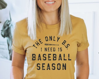Funny Baseball Shirt - The Only BS I Need Is Baseball Season - Cute Baseball Shirt - Baseball Shirt - Baseball Mom - Baseball Mama