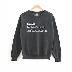 nolite te bastardes carborundorum - shirt nolite te bastardes carborundorum - Don't Let The Bastards Grind You Down - Sweatshirt