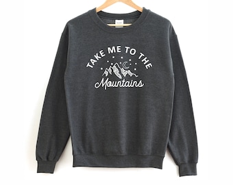 Take Me To The Mountains Sweatshirt | Take Me To The Mountains Shirt, Mountains Shirt, Camping Shirt, Fall Sweatshirt, Hiking Shirt