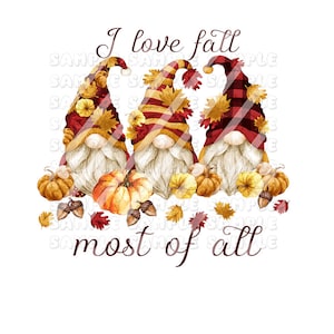 May include: Three gnomes with red and white hats, holding pumpkins and surrounded by fall leaves. The text "I love fall most of all" is written above the gnomes.