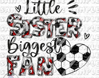 Soccer Sister, Little Sister Biggest Fan, Distressed, Sister life,  Ready To Press Sublimation Transfer