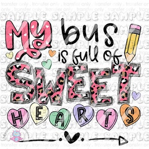 My Bus is Full of Sweet Hearts Bus Driver Valentine&#39;s Day  Ready To Press Sublimation Transfer