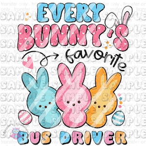 May include: A colorful graphic design featuring three pastel-colored bunny-shaped marshmallow candies with the text "Every Bunny's Favorite Bus Driver" in a whimsical font.