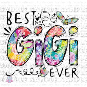 May include: A colourful floral design with the text "Best Gigi Ever" in black outlined letters. The design features butterflies and hearts.
