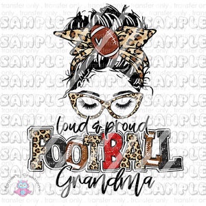 Football Grandma, Loud And Proud Football Grandma, Leopard Football Grandma,  Ready to Press Sublimation Transfer