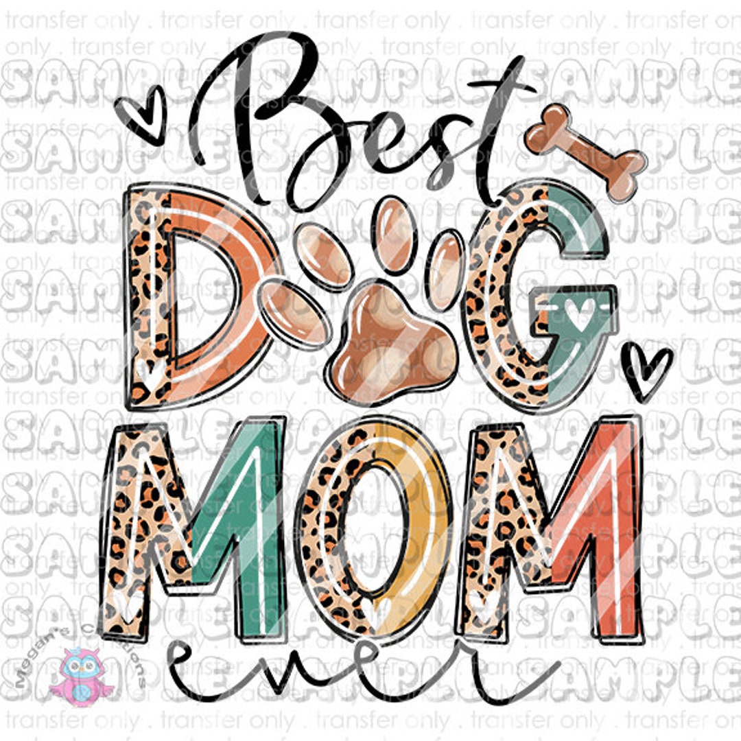 Dog Mom, Best Dog Mom Ever, Dog Paw, Dog Mom Life Ready to Press