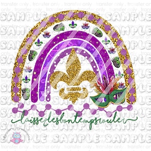 May include: A purple and gold rainbow with a fleur-de-lis and a green and gold Mardi Gras mask. The text "laissez les bon temps rouler" is written below the rainbow.