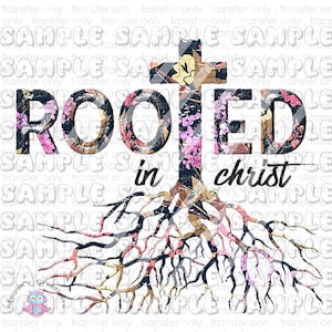 Christian Rooted in Christ  Ready To Press Sublimation Transfer
