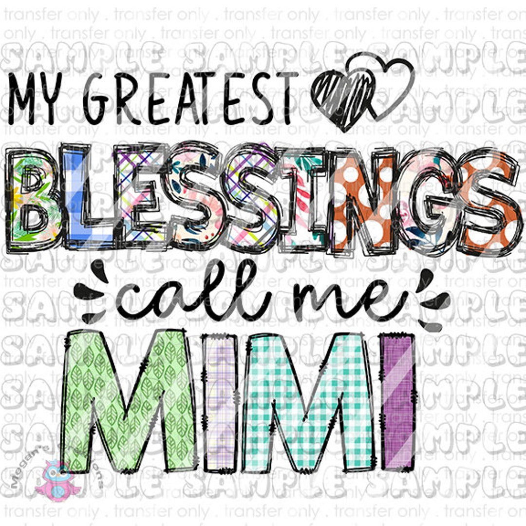 My Greatest Blessings Call Me Mimi Ready to Press Sublimation Transfer ...