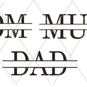 May include: Black text on a white background features the words "MOM", "MUM", and "DAD", each with a horizontal line above and below. The words are in a bold, sans-serif font, suitable for family-themed crafts.