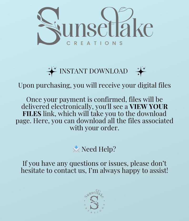 May include: A light blue digital download graphic with the text "Sunsetlake Creations" in a decorative font. The graphic includes instructions for downloading digital files after purchase, with a "Need Help?" section for customer support.
