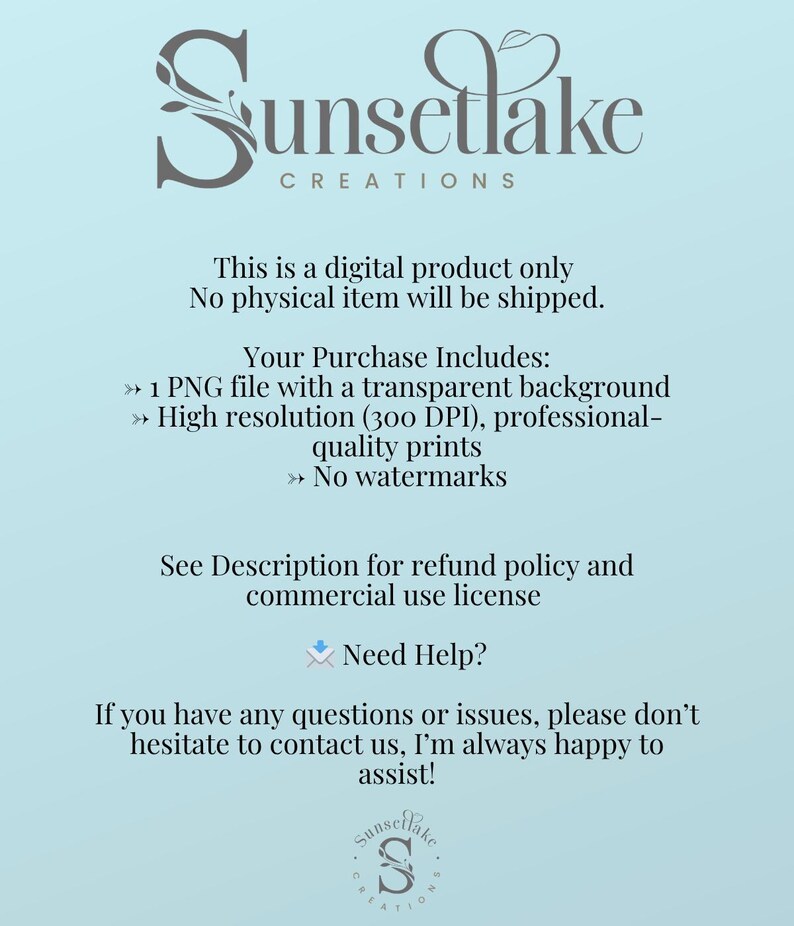 May include: A light blue graphic with the text "Sunsetlake Creations" in a stylized font. The image includes text stating it is a digital product, details of the purchase, and contact information for assistance.
