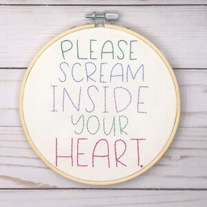 Please Scream Inside Your Heart 2020 Motto Hand Embroidery