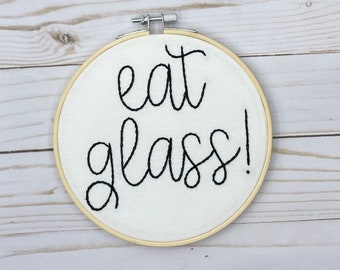 Eat glass! Hand Embroidery