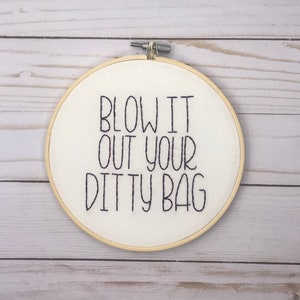 Blow It Out Your Ditty Bag Golden Girls Hand Embroidery Hoop Art