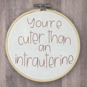 You’re Cuter Than an Intrauterine Golden Girls Inspired Hand Embroidery Hoop Art