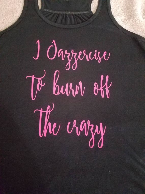 I Jazzercise To Burn Off The Crazy Etsy