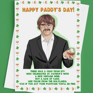 May include: A greeting card with a cartoon illustration of a man holding a glass of wine. The card has a green shamrock border and the text "Happy Paddy's Day!" and "There was a chap from BT9 who celebrates St. Patrick's with a nice vintage wine. Not a bag of cans, like those from the Holylands, 'cos if you act your postcode you'll be fine."