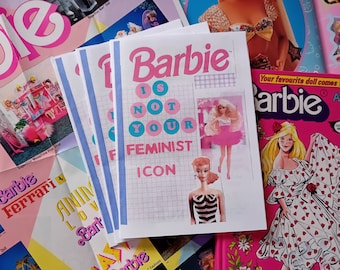 Barbie is not your Feminist Icon Zine |  critical essay
