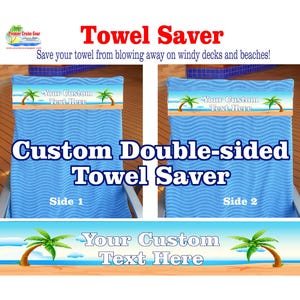 May include: A blue towel saver with the text "Custom Double-sided Towel Saver". The towel saver has a beach scene design with palm trees and the text "Your Custom Text Here". The text "Towel Saver" is in red.