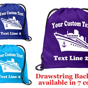 May include: Three drawstring backpacks with a white cruise ship design and the text "Your Custom Text" and "Text Line 2". The backpacks are blue, turquoise, and purple.