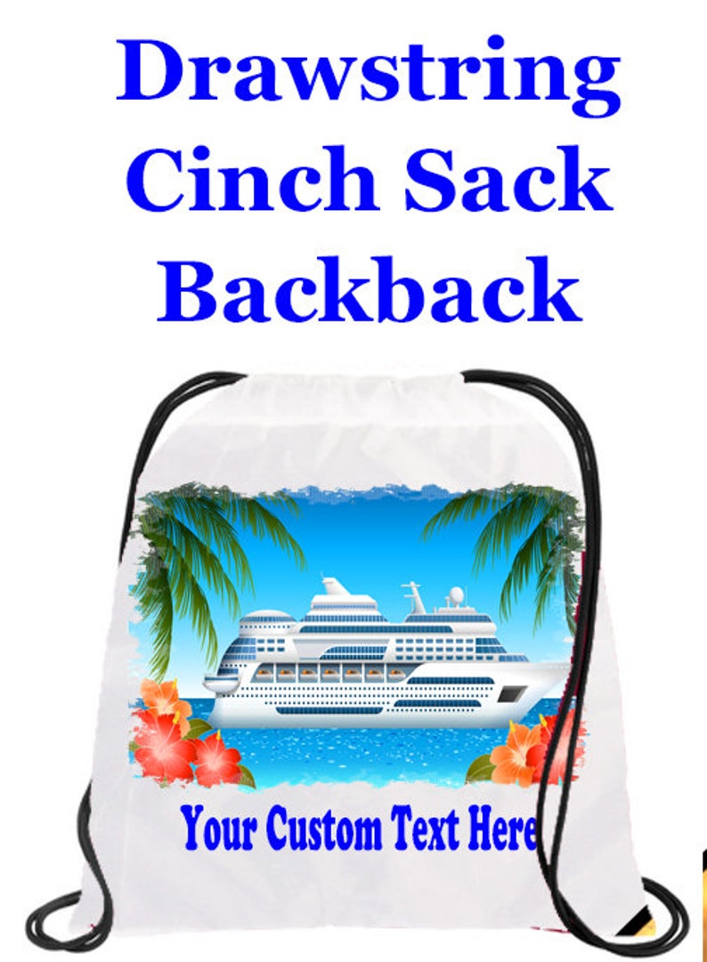 Great for carrying all of your essential items on board and in the ports. Custom with your text Cruise Cinch Sack Back Pack