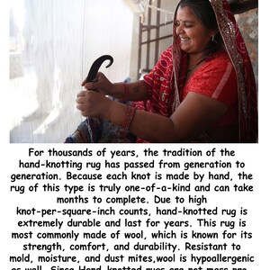 May include: A woman in a red and gold sari is hand-knotting a rug. She is using a traditional tool to create the knots. The rug is made of wool and is very detailed. The text in the image reads: "For thousands of years, the tradition of the hand-knotting rug has passed from generation to generation. Because each knot is made by hand, the rug of this type is truly one-of-a-kind and can take months to complete. Due to high knot-per-square-inch counts, hand-knotted rug is extremely durable and last for years. This rug is most commonly made of wool, which is known for its strength, comfort, and durability. Resistant to mold, moisture, and dust mites, wool is hypoallergenic as well. Since Hand-knotted rugs are not mass produced, each one is unique and a direct reflection of the weaver's creative design."
