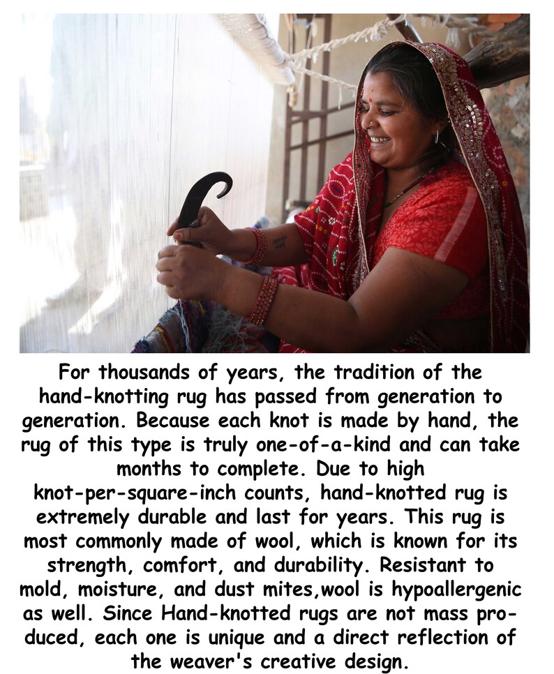 May include: A woman in a red and gold sari is hand-knotting a rug. She is using a traditional tool to create the knots. The rug is made of wool and is very detailed. The text in the image reads: "For thousands of years, the tradition of the hand-knotting rug has passed from generation to generation. Because each knot is made by hand, the rug of this type is truly one-of-a-kind and can take months to complete. Due to high knot-per-square-inch counts, hand-knotted rug is extremely durable and last for years. This rug is most commonly made of wool, which is known for its strength, comfort, and durability. Resistant to mold, moisture, and dust mites, wool is hypoallergenic as well. Since Hand-knotted rugs are not mass produced, each one is unique and a direct reflection of the weaver's creative design."