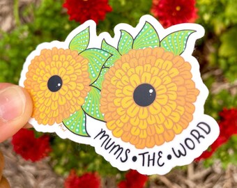 Mums Flower Sticker | "Mum's the word" Sticker | Flower Sticker | Vinyl Sticker | Waterproof | Weatherproof | Fall Theme Sticker | Quote