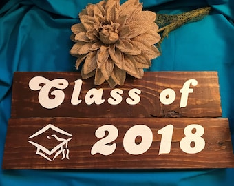 Class of 2018 Rustic Sign, Class of 2018 Sign, Graduation Sign, Grad Rustic Sign, Rustic Sign, Grad Decor, Class of 2018 Decor, Grad Decor