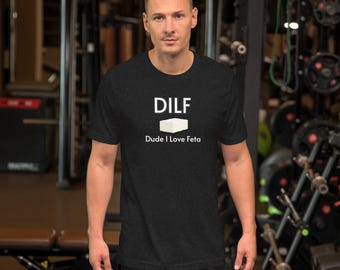 DILF - Dude I Love Feta Cheese Funny Silly Cute Unisex t-shirt Balkan Bulgarian Greek Turkish Serbian Albanian
