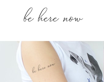 Be Here Now (Set of 2) - Temporary Tattoo / Quote Tattoo / Script Tattoo / Text Tattoo / Typography Temporary Tattoo / Forearm Quote Tattoo